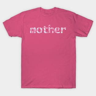 Floral Art Mother Typography for Mothers Day T-Shirt